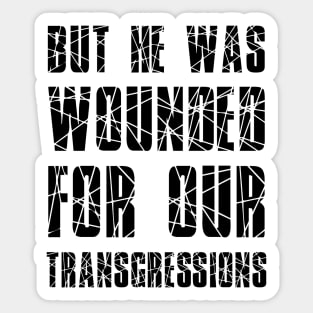 Isaiah 53:5 He Wounded for Our Transgressions Sticker